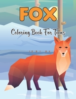 Fox Coloring Book For Teens: This Coloring Book Helps To Remove The Stress And Give You Relaxation - Gift for Teens and Adults.Vol-1 B08VYFJWFS Book Cover