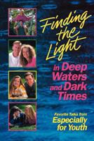 Finding the light in deep waters and dark times : favorite talks from Especially for youth 0884948390 Book Cover