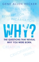 Why?: The Questions That Reveal Why You Were Born. 1664200835 Book Cover