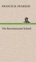 The Reconstructed School 1149249838 Book Cover