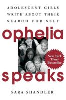Ophelia Speaks: Adolescent Girls Write About Their Search for Self 0060952970 Book Cover