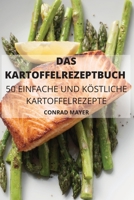 Das Kartoffelrezeptbuch 50 Einfache Und K�stliche Kartoffelrezepte 1802889116 Book Cover