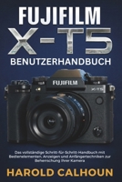 FUJIFILM X-T5 BENUTZERHANDBUCH: Das vollständige Schritt-für-Schritt-Handbuch mit Bedienelementen, Anzeigen und Anfängertechniken zur Beherrschung Ihrer Kamera (German Edition) B0FN5KRQ7K Book Cover