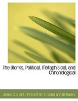 The Works, Political, Metaphisical, and Chronological 1022683810 Book Cover