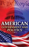 American Government and Politics 1988557607 Book Cover