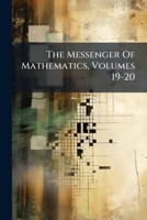 The Messenger Of Mathematics, Volumes 19-20... 1277225702 Book Cover
