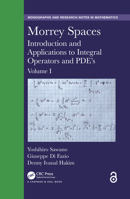 Morrey Spaces: Introduction and Applications to Integral Operators and Pde's, Volume I 1498765513 Book Cover