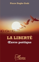 La liberté. Oeuvre poétique (Harmattan Côte-d'Ivoire) (French Edition) 2343215944 Book Cover