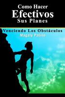 Como Hacer Efectivos sus Planes: Venciendo los Obstáculos 1419689681 Book Cover