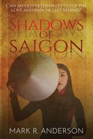 Shadows of Saigon: Can An Old Veteran Let Go Of The Love And Pain He Left Behind? 1938462521 Book Cover