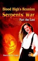 Blood High's Reunion: Serpents' War - Part the Last 1410718026 Book Cover