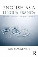 English as a Lingua Franca: Theorizing and Teaching English: Theorizing and Teaching English 0415809916 Book Cover