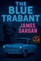 The Blue Trabant B0FS5S3J7L Book Cover