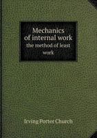 Mechanics of internal work (or work of deformation) in elastic bodies and systems in equilibrium, including the method of least work 1147853347 Book Cover