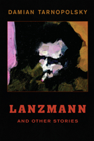 Lanzmann and Other Stories 1550960784 Book Cover