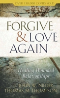 Forgive and Love Again: Healing Wounded Relationships 0890819343 Book Cover