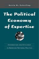 The Political Economy of Expertise: Information and Efficiency in American National Politics 0472113984 Book Cover