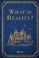 What is Reality? 1304139891 Book Cover