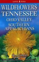 Wildflowers Of Tennessee, The Ohio Valley and the Southern Appalachians 1551054280 Book Cover