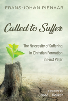 Called to Suffer: The Necessity of Suffering in Christian Formation in First Peter 1666797030 Book Cover