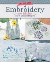 Big Book of Embroidery: An Essential Guide to 237 Popular Stitches and Techniques, Plus 29 Projects to Make 1947163280 Book Cover