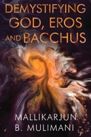 Demystifying God, Eros and Bacchus 1788308255 Book Cover
