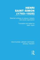 Henri Saint Simon 1760-1825: Selected Writings on Science, Industry and Social Organization 0883558149 Book Cover