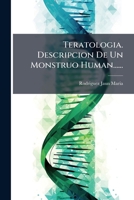 Teratologia. Descripcion De Un Monstruo Human...... 1276571216 Book Cover