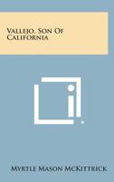Vallejo, Son of California 1258803739 Book Cover