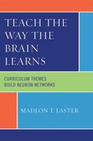 Teach The Way The Brain Learns: Curriculum Themes Build Neuron Networks 1607091364 Book Cover