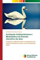 Avaliação Antibacteriana e Moduladora do Extrato etanolico de aloe 6139605075 Book Cover