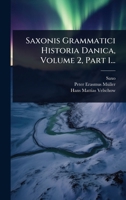 Saxonis Grammatici Historia Danica, Volume 2, Part 1... 1277144400 Book Cover