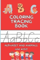 ABC Coloring and Tracing Book Alphabet and Animals for Kids: Fun Letter Tracing Workbook and Alphabet Handwriting Practice for Kids, Kindergarten, and B09RM4BSC5 Book Cover