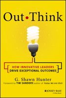 Out Think: How to Lead a Culture of Results-Driven Innovation 1118505220 Book Cover