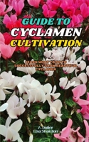Guide to Cyclamen Cultivation: Learn what to do to successfully grow beautiful Cyclamen B0DLH16F4Z Book Cover