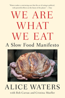 We Are What We Eat: A Slow Food Manifesto 0525561536 Book Cover