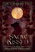 Snow Kissed (Immortal Grimm Brothers' Guide to Sociopathic Princesses) B0H34LTHS1 Book Cover