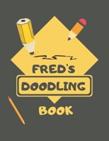 Fred's Doodle Book: Personalised Fred Doodle Book/ Sketchbook/ Art Book For Freds, Children, Teens, Adults and Creatives | 100 Blank Pages For Full Creativity | A4 1676840419 Book Cover