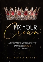 Fix Your Crown B0BNXXNX59 Book Cover