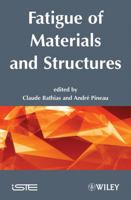 Fatigue of Materials and Structures 1848210515 Book Cover