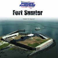 Fort Sumter (Maynard, Charles W. Famous Forts Throughout American History.) 082395840X Book Cover