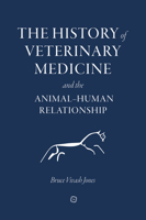 The History of Veterinary Medicine and the Animal-Human Relationship 1789181186 Book Cover