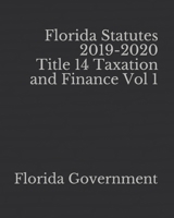 Florida Statutes 2019-2020 Title 14 Taxation and Finance Vol 1 1653200324 Book Cover