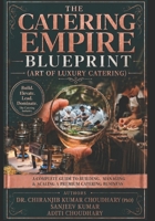 The Catering Empire Blueprint: Art of Luxury Catering 8169155304 Book Cover