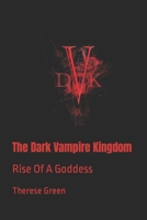 The Dark Vampire Kingdom: Rise Of A Goddess B0BBYJKZ6V Book Cover