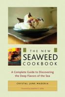 The New Seaweed Cookbook: A Complete Guide to Discovering the Deep Flavors of the Sea 1556436521 Book Cover
