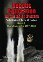Robotic Exploration of the Solar System: Part 3: Wows and Woes, 1997-2003 0387096272 Book Cover