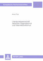 Literaturwissenschaft Zwischen Dogmatismus Und Internationalismus: Das Dilemma Der Komparatistik in Der Geschichte Der Ddr 3631449313 Book Cover