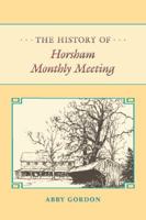 The History of Horsham Monthly Meeting 0615305016 Book Cover