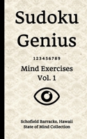 Sudoku Genius Mind Exercises Volume 1: Schofield Barracks, Hawaii State of Mind Collection 1654831964 Book Cover